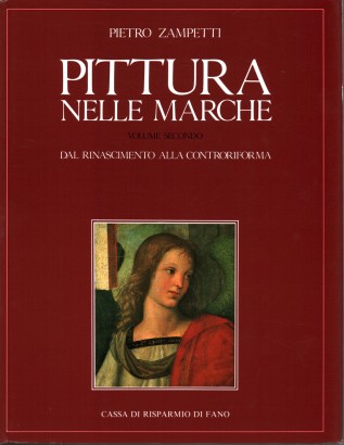 Pittura nelle Marche. Vol II: Dal Rinascimento alla Controriforma