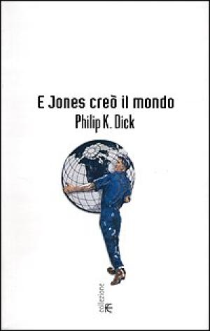 E Jones creò il mondo, s.a.