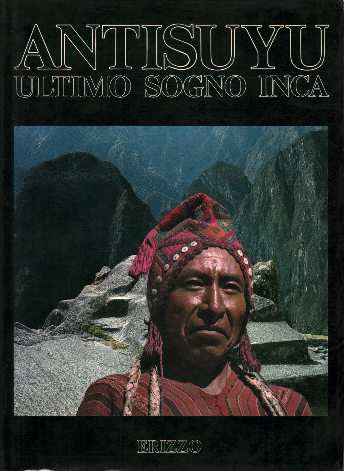 Antisuyu. The last dream of the Inca's.a.