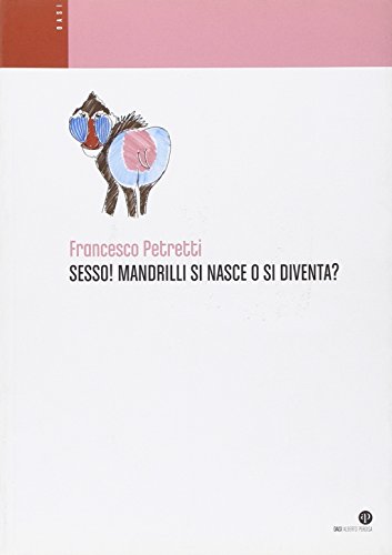 Sesso! Mandrilli si nasce o si diventa?, Francesco Petretti