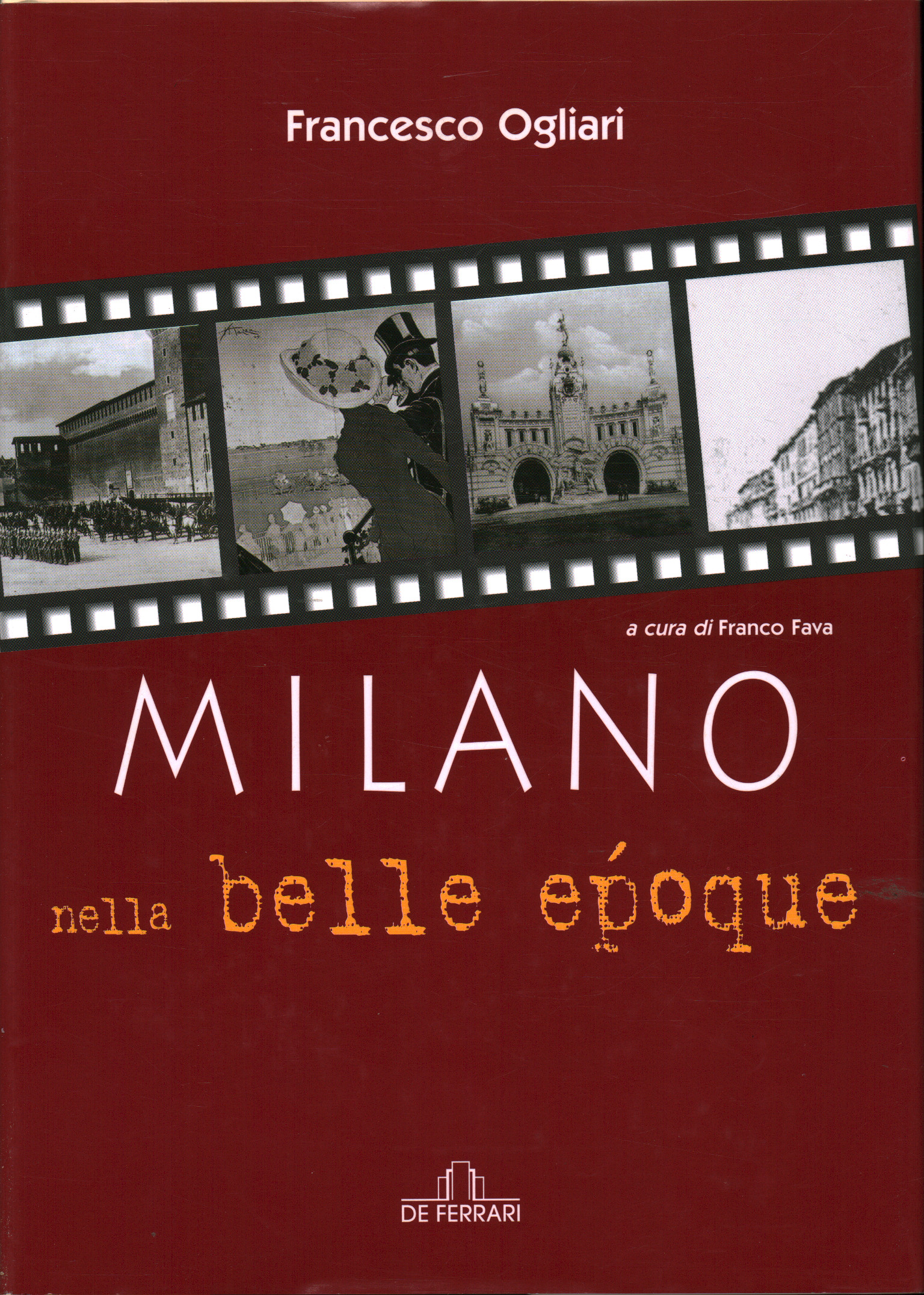 Milano nella belle èpoque, Francesco Ogliari,Milano nella belle epoque