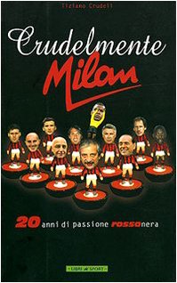 Crudelmente Milan, Tiziano Crudeli