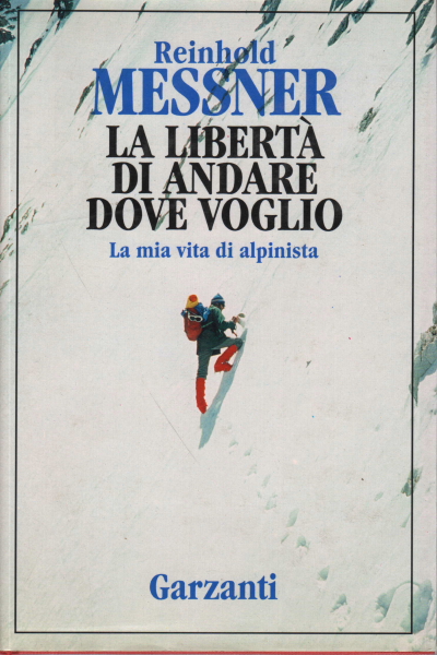 La libertà di andare dove voglio, Reinhold Messner