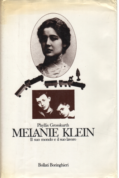 Melanie Klein. Il suo mondo e il suo lavoro, Phyllis Grosskurth