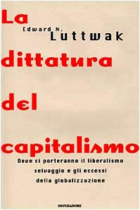 The dictatorship of capitalism, Edward N. Luttwak