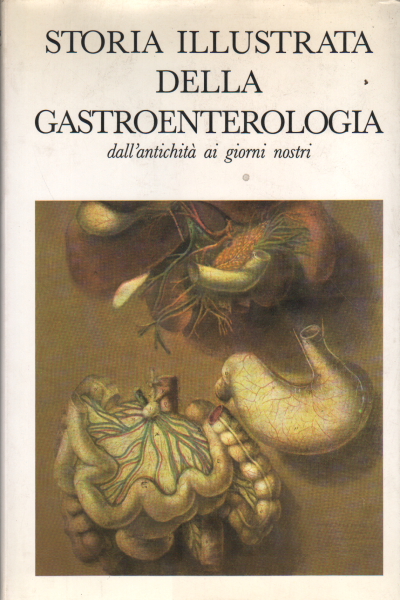 Histoire illustrée de la gastro-entérologie, AA.VV.