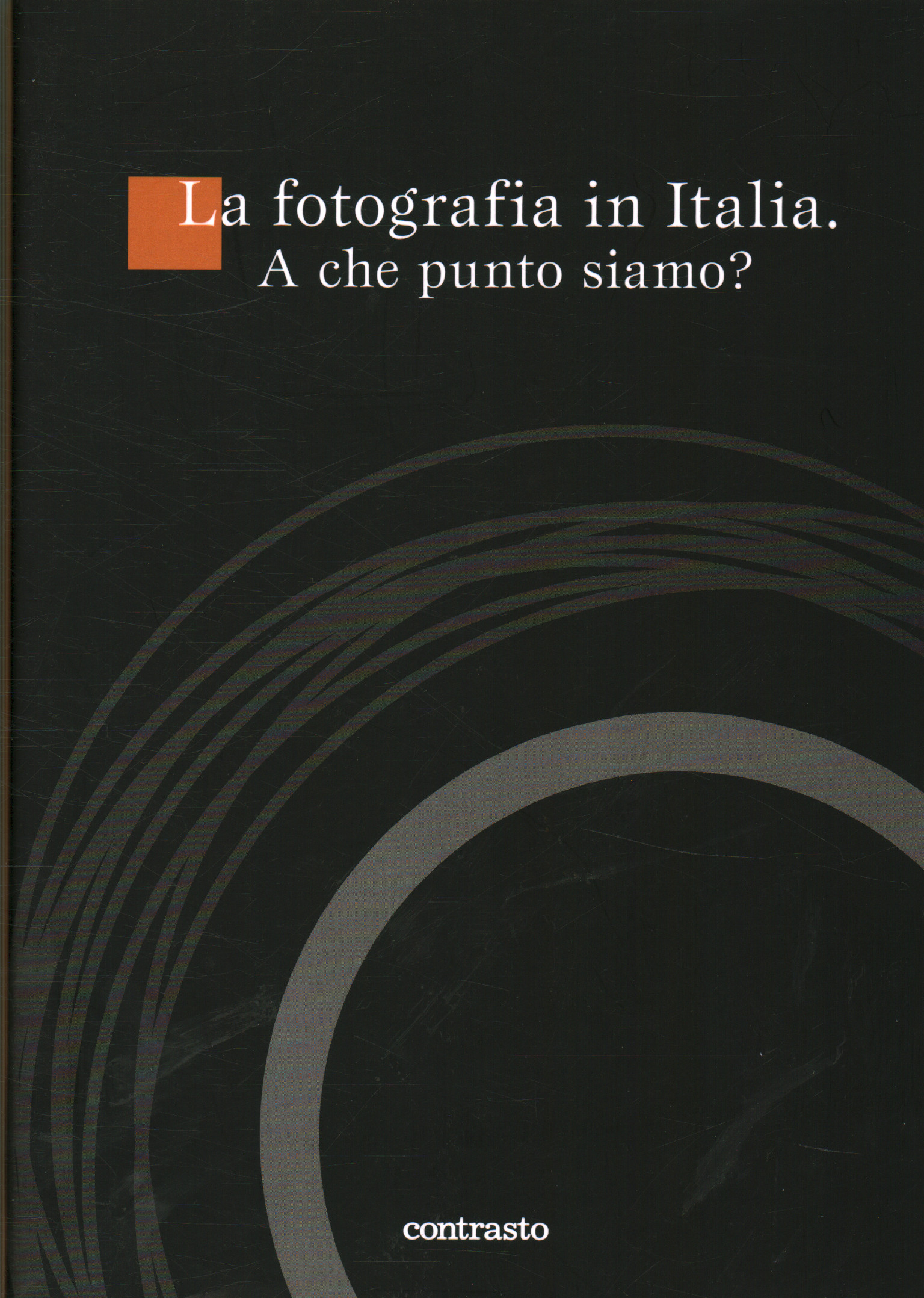 La photographie en Italie. Où en sommes-nous ? (avec D, AA. VV.