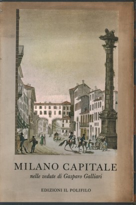 Milano capitale nelle vedute di Gasparo Galliari