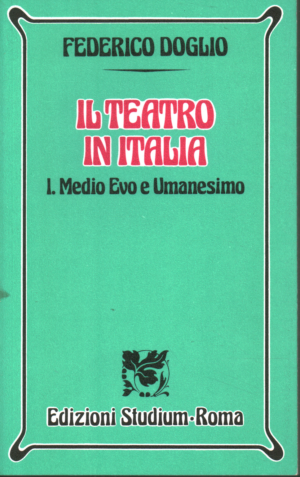 Das Theater in Italien I. Mittelalter und Humanismus, Federico Doglio