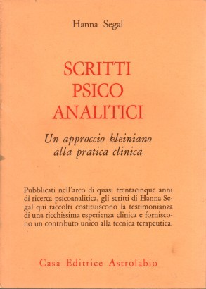 Scritti psico analitici. Un approccio kleiniano alla pratica clinica