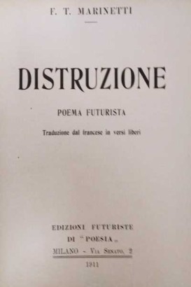 Distruzione Poema futurista. Traduzione dal francese in versi liberi; Il processo e l'assoluzione di Mafarka il Futurista