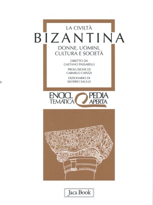 La civiltà bizantina. Donne, uomini, cultura e società