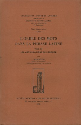 L'ordre des mots dans la phrase latine. Les articulations de l'énoncé (Tome III)