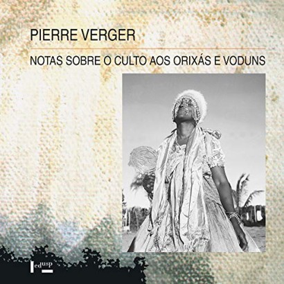 Notas sobre o Culto aos Orixás e Voduns na Bahia de Todos os Santos, no Brasil, e na Antiga Costa dos Escravos, na África