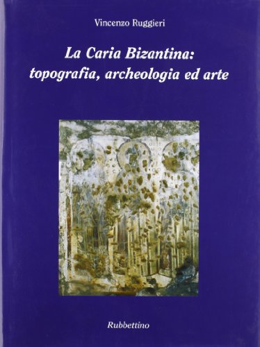 Caria bizantina: topografía de los arqueólogos,Caria bizantina: topografía de los arqueólogos