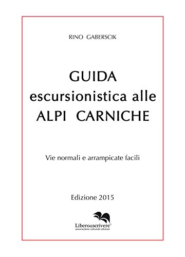 Guida escursionistica alle Ali Carniche,Guida escursionistica alle Alpi Carniche