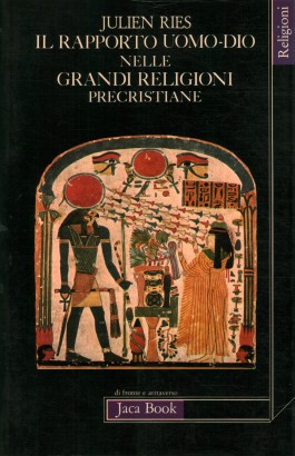 Il rapporto uomo-Dio nelle grandi religioni precristiane