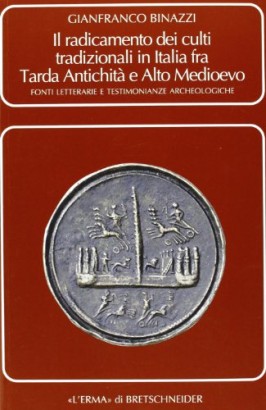 Il radicamento dei culti tradizionali in Italia fra tarda antichità e alto Medioevo